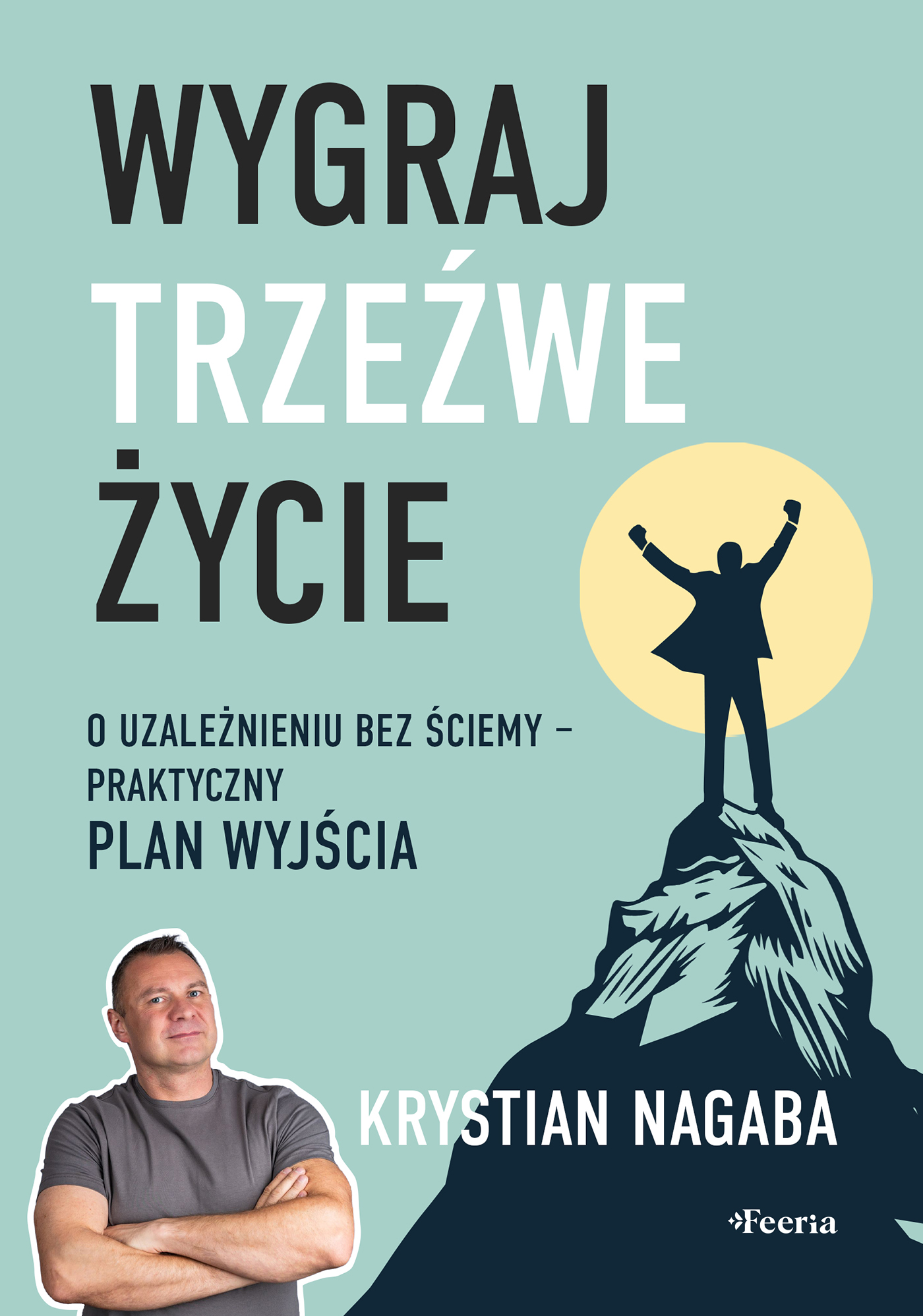 Okładka książki Wygraj trzeźwe życie - Krystian Nagaba